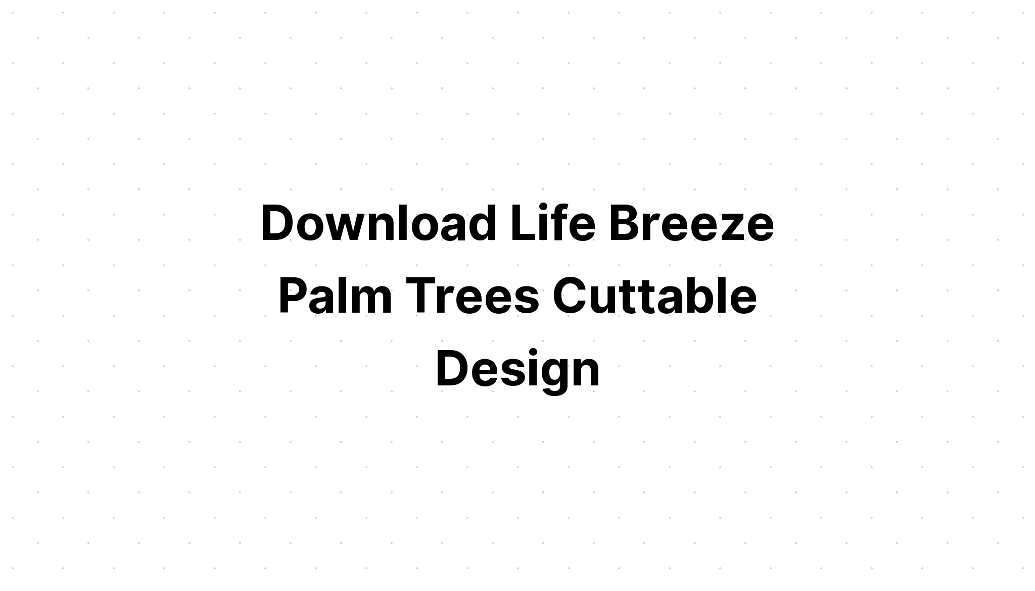 Download Free Palm Leaves Free Svg Cut File - Layered SVG Cut File